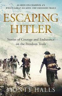 Cover image for Escaping Hitler: Stories Of Courage And Endurance On The Freedom Trails