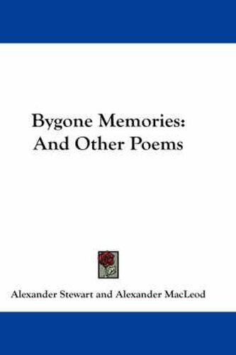 Bygone Memories: And Other Poems