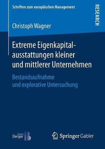 Extreme Eigenkapitalausstattungen Kleiner Und Mittlerer Unternehmen: Bestandsaufnahme Und Explorative Untersuchung