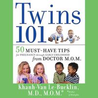 Cover image for Twins 101: 50 Must-Have Tips for Pregnancy Through Early Childhood from Doctor M.O.M.