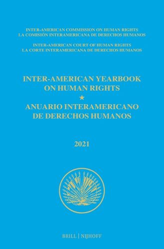 Inter-American Yearbook on Human Rights / Anuario Interamericano de Derechos Humanos, Volume 37 (2021) (VOLUME I)