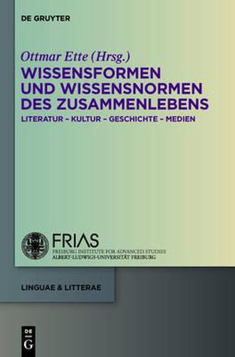 Wissensformen Und Wissensnormen Des Zusammenlebens: Literatur - Kultur - Geschichte - Medien