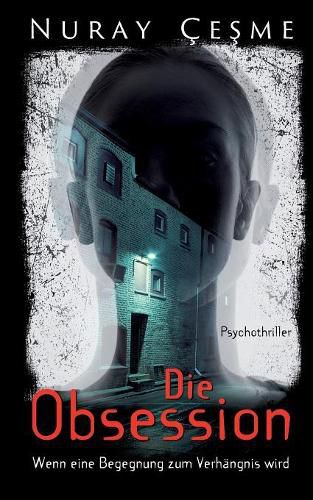 Cover image for Die Obsession - Wenn eine Begegnung zum Verhangnis wird