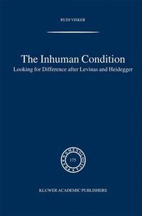 Cover image for The Inhuman Condition: Looking for Difference after Levinas and Heidegger