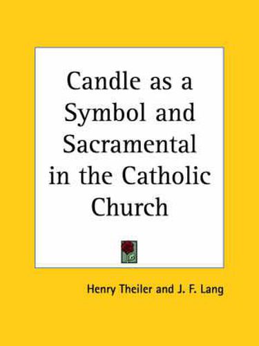 Cover image for Candle as a Symbol and Sacramental in the Catholic Church (1909)