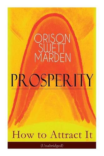 Cover image for Prosperity - How to Attract It (Unabridged): Living a Life of Financial Freedom, Conquer Debt, Increase Income and Maximize Wealth - How to Bring Out the Person You Want to Become