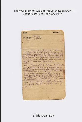 The War Diary of William Robert Watson DCM - 1916 to 1917