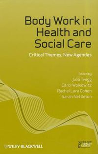 Cover image for Body Work in Health and Social Care: Critical Themes, New Agendas
