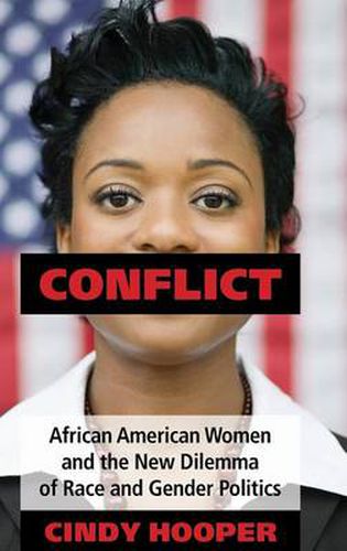 Cover image for Conflict: African American Women and the New Dilemma of Race and Gender Politics