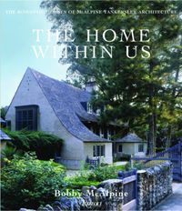 Cover image for The Home within Us: The Romantic Houses of Mcalpine Tankersley Architecture