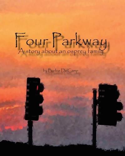 Cover image for Four Parkway: A story about an osprey family