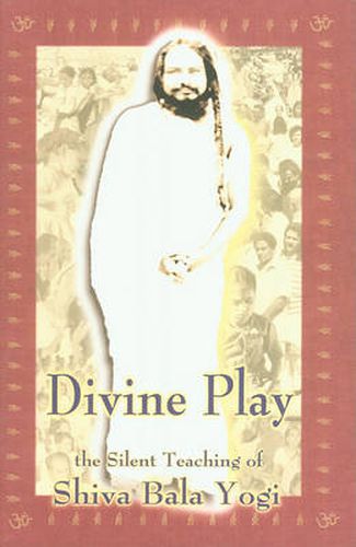 Cover image for Divine Play: The Silent Teaching of Shiva Bala Yogi