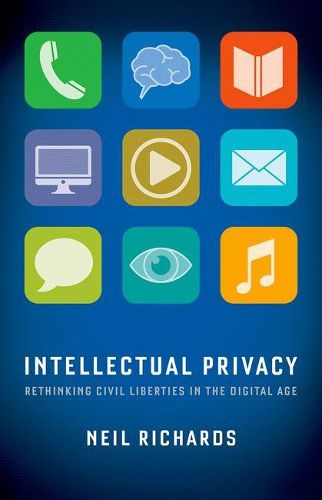 Cover image for Intellectual Privacy: Rethinking Civil Liberties in the Digital Age