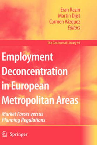 Employment Deconcentration in European Metropolitan Areas: Market Forces versus Planning Regulations