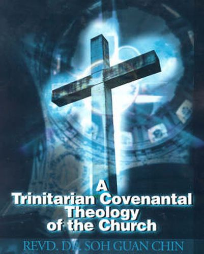 Cover image for A Trinitarian Covenantal Theology of the Church