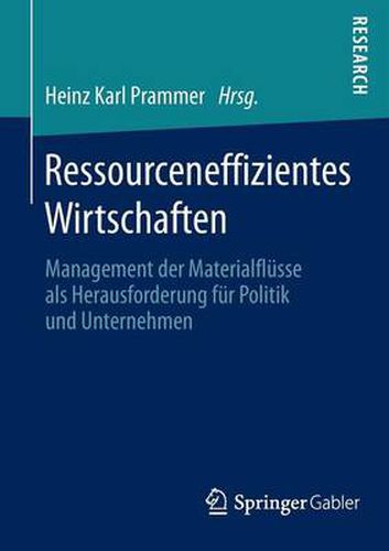 Cover image for Ressourceneffizientes Wirtschaften: Management Der Materialflusse ALS Herausforderung Fur Politik Und Unternehmen