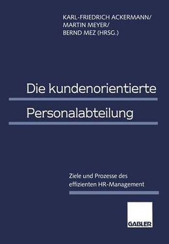 Die Kundenorientierte Personalabteilung: Ziele Und Prozesse Des Effizienten Hr-Management