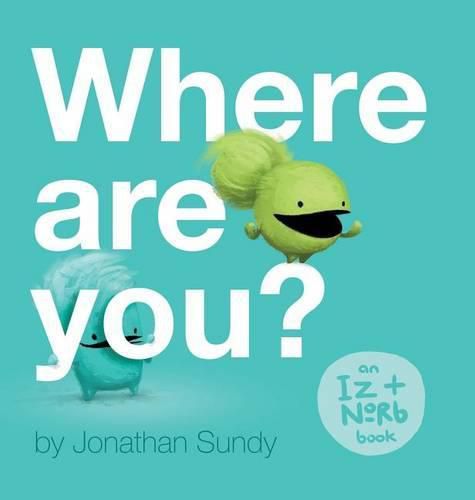 Cover image for Where Are You?: An Iz and Norb Children's Book