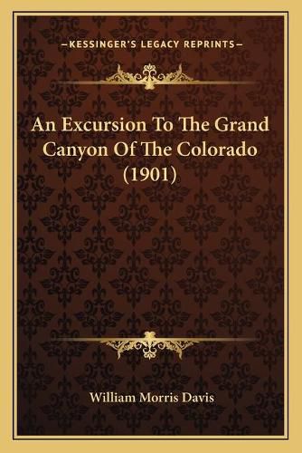 Cover image for An Excursion to the Grand Canyon of the Colorado (1901)