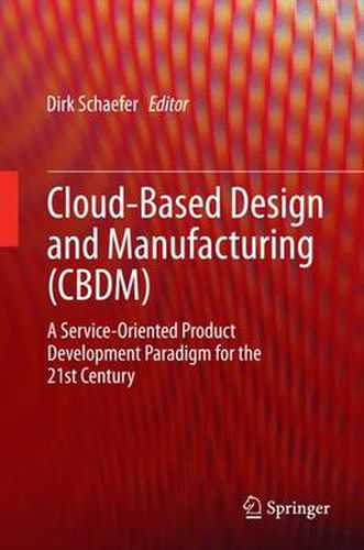 Cover image for Cloud-Based Design and Manufacturing (CBDM): A Service-Oriented Product Development Paradigm for the 21st Century