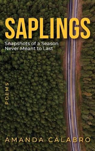 Cover image for Saplings: Snapshots of a Season Never Meant to Last