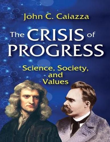 Cover image for The Crisis of Progress: Science, Society, and Values