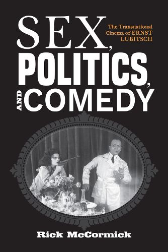 Sex, Politics, and Comedy: The Transnational Cinema of Ernst Lubitsch