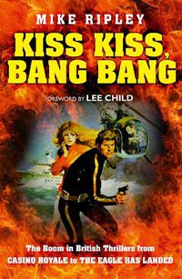 Cover image for Kiss Kiss, Bang Bang: The Boom in British Thrillers from Casino Royale to the Eagle Has Landed