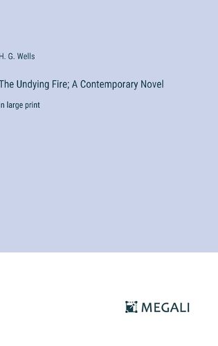 Cover image for The Undying Fire; A Contemporary Novel