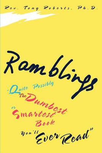 Cover image for Ramblings: Quite Possibly the Dumbest or Smartest Book You'LL Ever Read