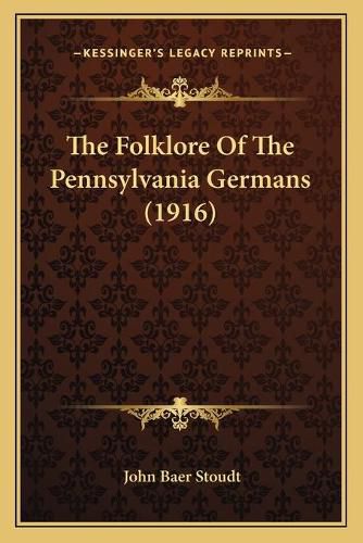 Cover image for The Folklore of the Pennsylvania Germans (1916)