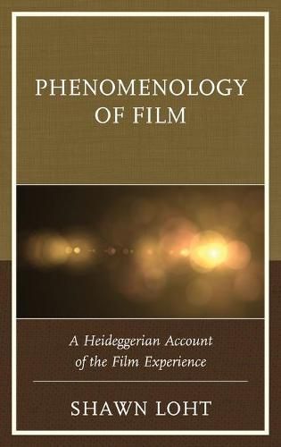 Cover image for Phenomenology of Film: A Heideggerian Account of the Film Experience