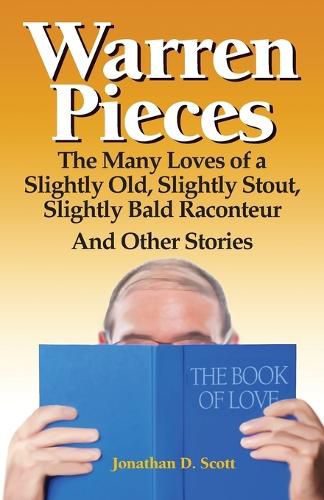 Cover image for Warren Pieces: The Many Loves of a Slightly Old, Slightly Stout, Slightly Bald Raconteur And Other Stories