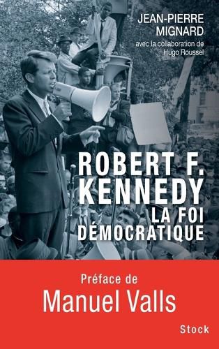 Cover image for Robert F Kennedy La Foi Democratique