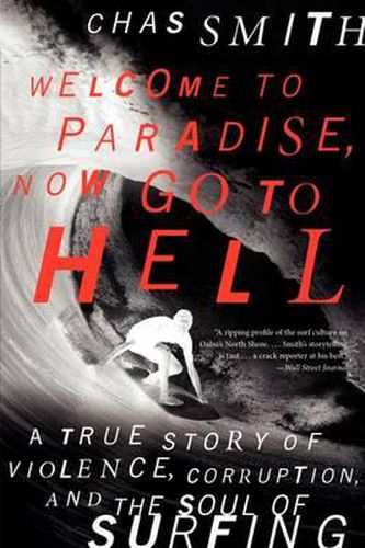 Cover image for Welcome to Paradise, Now Go to Hell: A True Story of Violence, Corruption, and the Soul of Surfing