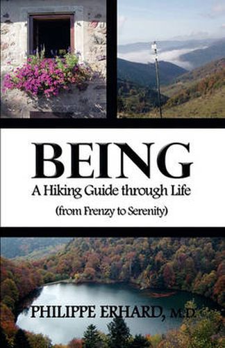 Cover image for Being: A Hiking Guide Through Life: From Frenzy to Serenity