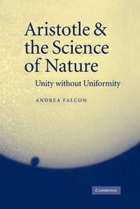 Cover image for Aristotle and the Science of Nature: Unity without Uniformity