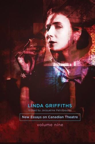 Cover image for Linda Griffiths: New Essays on Canadian Theatre, Volume 9