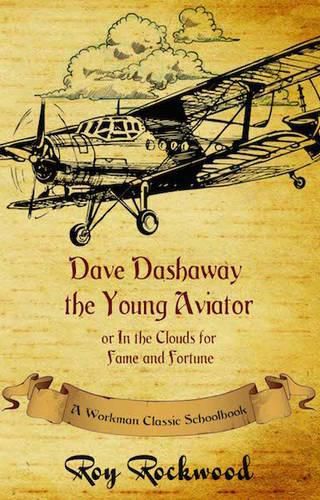 Cover image for Dave Dashaway the Young Aviator: A Workman Classic Schoolbook