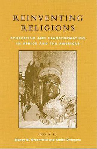 Cover image for Reinventing Religions: Syncretism and Transformation in Africa and the Americas