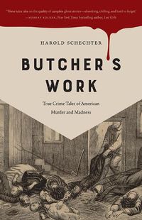 Cover image for Butcher's Work: True Crime Tales of American Murder and Madness