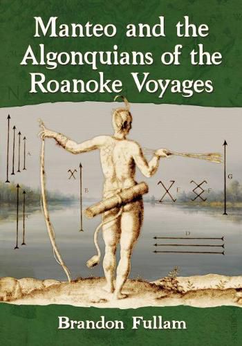 Cover image for Manteo and the Algonquians of the Roanoke Voyages