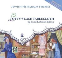 Cover image for Lotty's Lace Tablecloth: Jewish Heirloom Stories