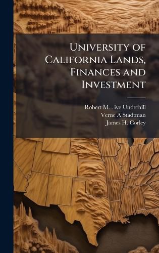 Cover image for University of California Lands, Finances and Investment