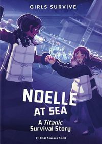 Cover image for Noelle at Sea: A Titanic Survival Story
