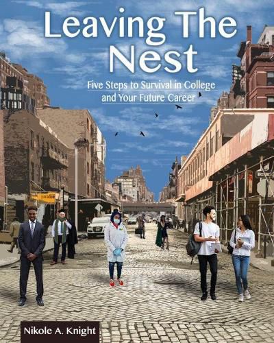 Cover image for Leaving the Nest Five Steps to Survival in College and Your Future Career