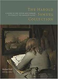 Cover image for The Harold Samuel Collection: a Guide to the Dutch and Flemish Pictures at the Mansion House