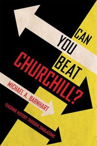 Cover image for Can You Beat Churchill?: Teaching History through Simulations