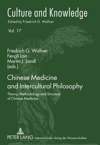 Chinese Medicine and Intercultural Philosophy: Theory, Methodology and Structure of Chinese Medicine