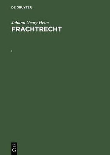 Cover image for Johann Georg Helm: Frachtrecht. I